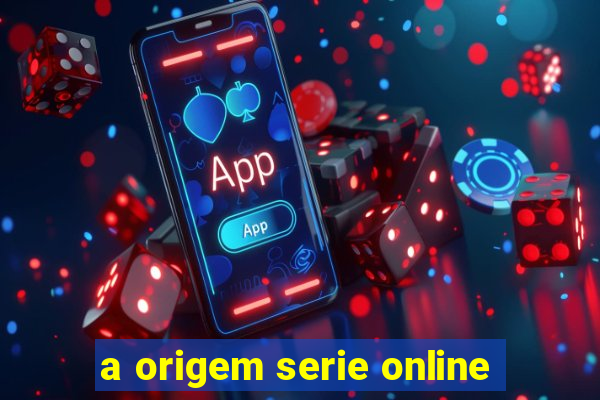 a origem serie online